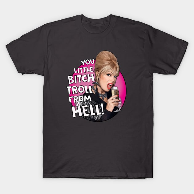 Patsy Ab Fab - Bitch Troll From Hell T-Shirt by Camp David